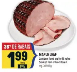 Marché Adonis MAPLE LEAF JAMBON FUMÉ OU FORÊT NOIRE | SMOKED HAM OR BLACK FOREST offer