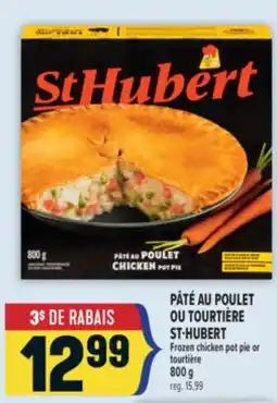 Marché Adonis PÂTÉ AU POULET OU TOURTIÈRE ST-HUBERT | FROZEN CHICKEN POT PIE OR TOURTIÈRE offer