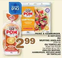 Marches Tradition POM ENGLISH MUFFINS, HAMBURGER, HOT-DOG BUNS (6) OR POM (10) OR TIA ROSA (8 ou 10) TORTILLAS offer