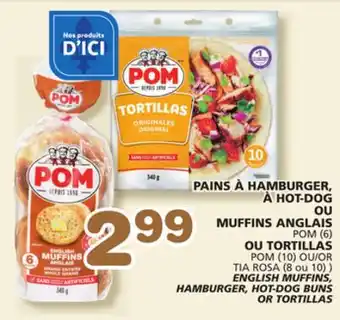 Marches Tradition POM ENGLISH MUFFINS, HAMBURGER, HOT-DOG BUNS (6) OR POM (10) OR TIA ROSA (8 ou 10) TORTILLAS offer