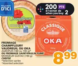 Marches Tradition CHAMPFLEURY AGROPUR (180 ou 190 g)* OU FROMAGE SAINT-PAULIN FUMÉ MONSIEUR GUSTAV (190 g) CHEESE offer