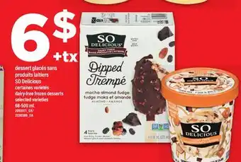 Maxi DESSERT GLACÉS SANS PRODUITS LAITIERS SO DELICIOUS | dairy-free frozen desserts, 68-500 mL offer