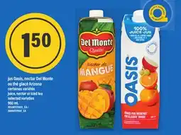 Maxi JUS OASIS, NECTAR DEL MONTE OU THÉ GLACÉ ARIZONA | juice, nectar or iced tea, 960 mL offer