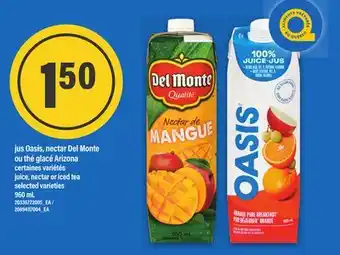 Maxi JUS OASIS, NECTAR DEL MONTE OU THÉ GLACÉ ARIZONA | juice, nectar or iced tea, 960 mL offer
