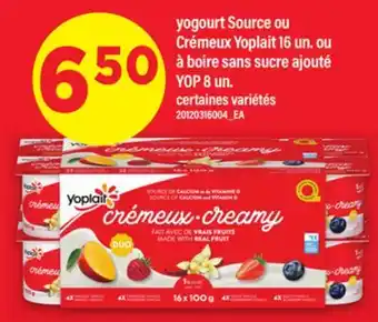 Maxi YOGOURT SOURCE OU CRÉMEUX YOPLAIT 16 UN. OU À BOIRE SANS SUCRE AJOUTÉ YOP 8 UN offer