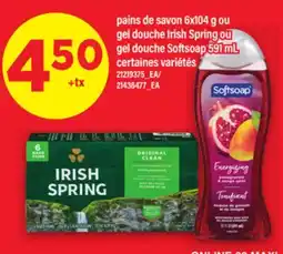 Maxi PAINS DE SAVON 6X104 G OU GEL DOUCHE IRISH SPRING OU GEL DOUCHE SOFTSOAP 591 ML offer