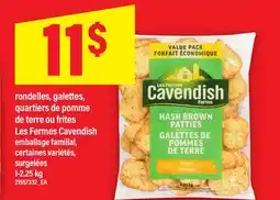 Maxi RONDELLES, GALETTES, QUARTIERS DE POMME DE TERRE OU FRITES LES FERMES CAVENDISH, 1-2.25 kg offer