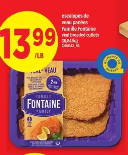 Maxi ESCALOPES DE VEAU PANÉES FAMILLE FONTAINE | VEAL BREADED CUTLETS offer