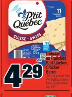 Super C FROMAGE EN TRANCHES P'TIT QUÉBEC, CRACKER BARREL | CRACKER BARREL SLICED CHEESE offer