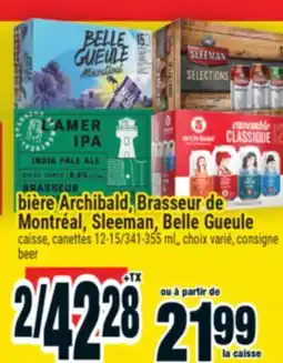 Super C BIÈRE ARCHIBALD, BRASSEUR DE MONTRÉAL, SLEEMAN, BELLE GUEULE | BEER offer