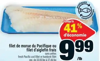 Super C filet de morue du Pacifique ou filet d'aiglefin frais | fresh Pacific cod fillet or haddock fillet offer