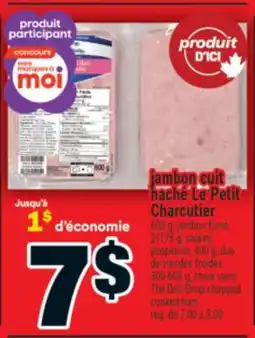 Super C JAMBON CUIT HACHÉ LE PETIT CHARCUTIER | THE DELI-SHOP CHOPPED COOKED HAM offer