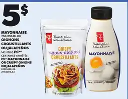 Provigo PC MAYONNAISE, 750/890 ML OR CRISPY ONIONS, 142-170 G OR JALAPEÑOS, 142-170 G offer
