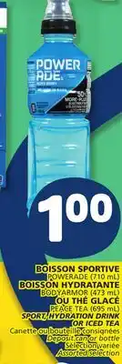 Marché Bonichoix POWERADE (710 mL) ou BODYARMOR (473 mL) ou PEACE TEA (695 mL) SPORT, HYDRATION DRINK OR ICED TEA offer
