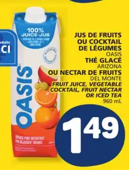 Marché Bonichoix OASIS, ARIZONA, DEL MONTE FRUIT JUICE, VEGETABLE COCKTAIL, FRUIT NECTAR OR ICED TEA offer