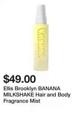 Sephora Ellis Brooklyn BANANA MILKSHAKE Hair and Body Fragrance Mist offer