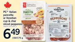 Fortinos PC ITALIAN PANCETTA OR VENETIAN OR VENETIAN CUP & CHAR SLICED PEPPERONI, 150/175 G offer