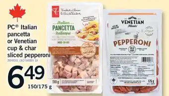 Fortinos PC ITALIAN PANCETTA OR VENETIAN OR VENETIAN CUP & CHAR SLICED PEPPERONI, 150/175 G offer