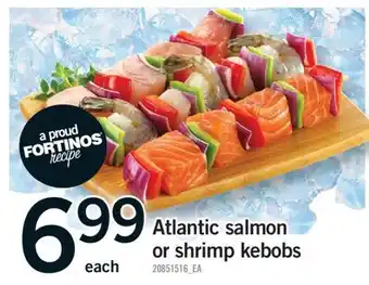 Fortinos ATLANTIC SALMON OR SHRIMP KEBOBS offer