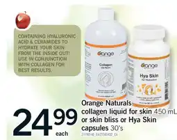 Fortinos ORANGE NATURAL COLLAGEN LIQUID FOR SKIN 450 ML, OR SKIN BLISS OR HYA SKIN CAPSULES,30'S offer