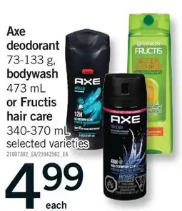 Fortinos AXE DEODORANT 73-133 G, BODYWASH 473 ML OR FRUCTIS HAIR CARE 340-370 ML offer