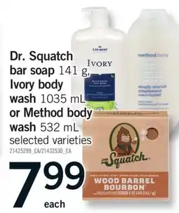 Fortinos DR. SQUATCH BAR SOAP 141 G, BAR SOAP 141 G, IVORY BODY WASH 1035 ML OR METHOD BODY 532 ML offer