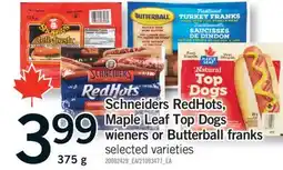 Fortinos SCHNEIDERS REDHOTS, MAPLE LEAF TOP DOGS WIENERS OR BUTTERBALL FRANKS, 375 G offer