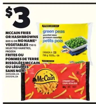Independent Grocer MCCAIN FRIES OR HASHBROWNS, 800 G NO NAME VEGETABLES, 750 G offer