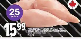 Metro YORKSHIRE VALLEY FARMS OR MAPLE LEAF PRIME ORGANIC FRESH BONELESS SKINLESS CHICKEN BREAST offer