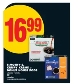 No Frills TIMOTHY'S, KRISPY KREME or DONUT HOUSE PODS, 30' s offer