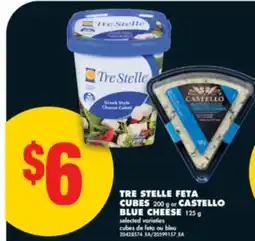 No Frills TRE STELLE FETA CUBES, 200 g or CASTELLO BLUE CHEESE, 125 g offer