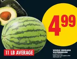 No Frills WHOLE SEEDLESS WATERMELON, 11 LB AVERAGE offer