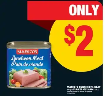 No Frills MARIO'S LUNCHEON MEAT, 340 g or FLAKES OF HAM, 156 g offer