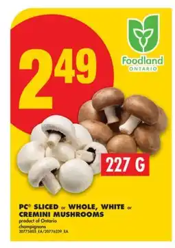 No Frills PC SLICED or WHOLE, WHITE or CREMINI MUSHROOMS, 227 G offer