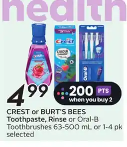 Sobeys CREST or BURT'S BEES Toothpaste, Rinse or Oral-B Toothbrushes offer