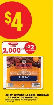 No Frills SCHNEIDERS JUICY JUMBOS LOADED CHEDDAR or 3 CHEESE JALEPENO offer