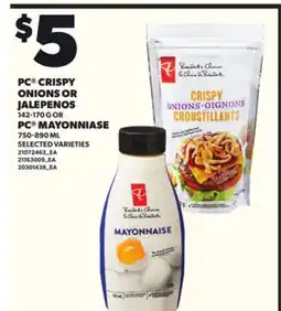 Loblaws PC CRISPY ONIONS OR JALEPENOS, 142-170G OR PC MAYONNIASE, 750-890ML offer
