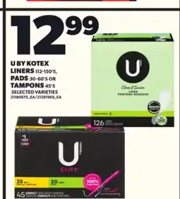 Loblaws U BY KOTEX LINERS, 112-150'S PADS, 30-60'S OR TAMPONS, 45'S offer