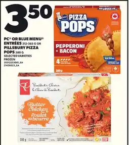 Loblaws PC OR BLUE MENU ENTRÉES, 212-365G OR PILLSBURY PIZZA POPS, 380G offer