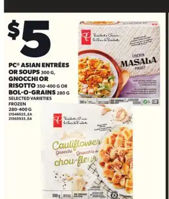 Loblaws PC ASIAN ENTRÉES OR SOUPS, 300G GNOCCHI OR RISOTTO, 350-400G OR BOL-O-GRAINS, 280G offer