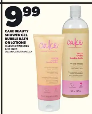 Loblaws CAKE BEAUTY SHOWER GEL, BUBBLE BATH OR LOTIONS offer