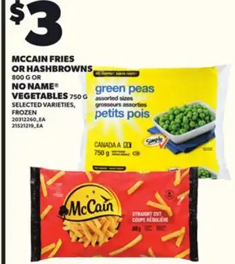 Loblaws MCCAIN FRIES OR HASHBROWNS, 800G OR NO NAME VEGETABLES, 750G offer
