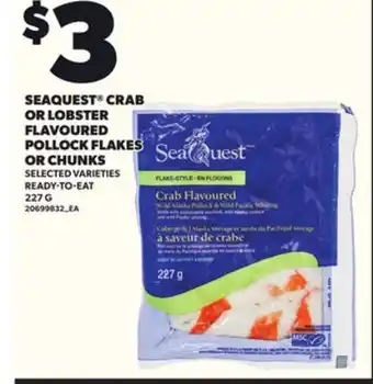 Loblaws SEAQUEST CRAB OR LOBSTER FLAVOURED POLLOCK FLAKES OR CHUNKS, 227G offer