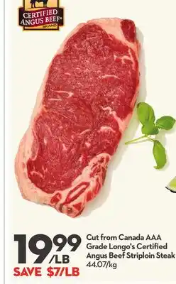 Longo's Cut from Canada AAA Grade Longo's Certified Angus Beef Striploin Steak offer