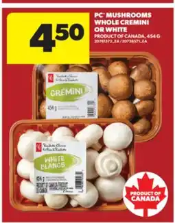 Real Canadian Superstore PC MUSHROOMS WHOLE CREMINI OR WHITE, 454 G offer