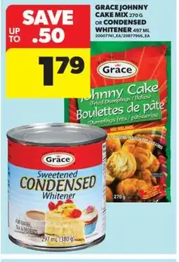Real Canadian Superstore GRACE JOHNNY CAKE MIX, 270 G OR CONDENSED WHITENER, 497 ML offer