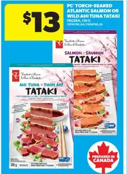 Real Canadian Superstore PC TORCH-SEARED ATLANTIC SALMON OR WILD AHI TUNA TATAKI, 130 G offer