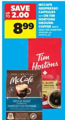 Real Canadian Superstore MCCAFE NESPRESSO CAPSULES, 10' S OR TIM HORTONS GROUND COFFEE, 300 G offer