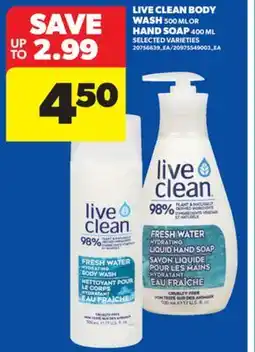 Real Canadian Superstore LIVE CLEAN BODY WASH 500 ML OR HAND SOAP 400 ML offer