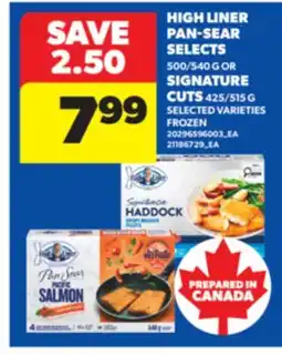 Real Canadian Superstore HIGH LINER PAN-SEAR SELECTS, 500/540 G OR SIGNATURE CUTS, 425/515 G offer